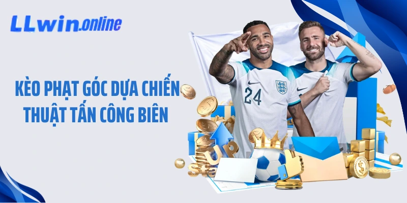 Kèo phạt góc dựa chiến thuật tấn công biên