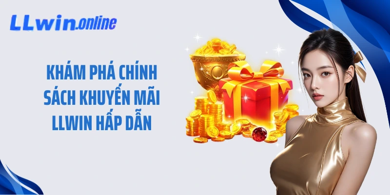 Khám phá chính sách khuyến mãi LLWIN hấp dẫn