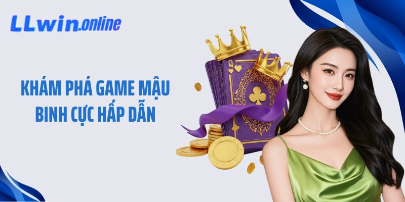 Khám phá game mậu binh cực hấp dẫn