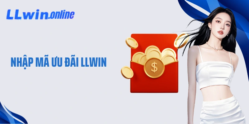 Nhập Mã Ưu Đãi LLWIN Nhanh Gọn Và Nhận Thưởng Cực Dễ