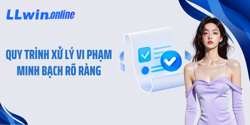 Quy trình xử lý vi phạm minh bạch rõ ràng